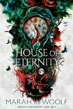 [Zodiac Chroniken 01] • House of Eternity · Nichts entkommt der Zeit